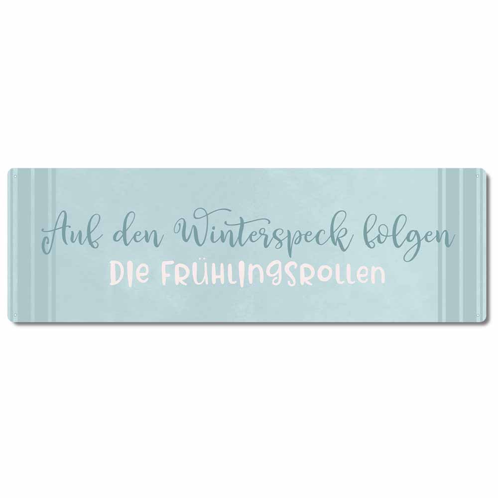 Interluxe Metallschild - Auf den Winterspeck folgen die Frühlingsrollen