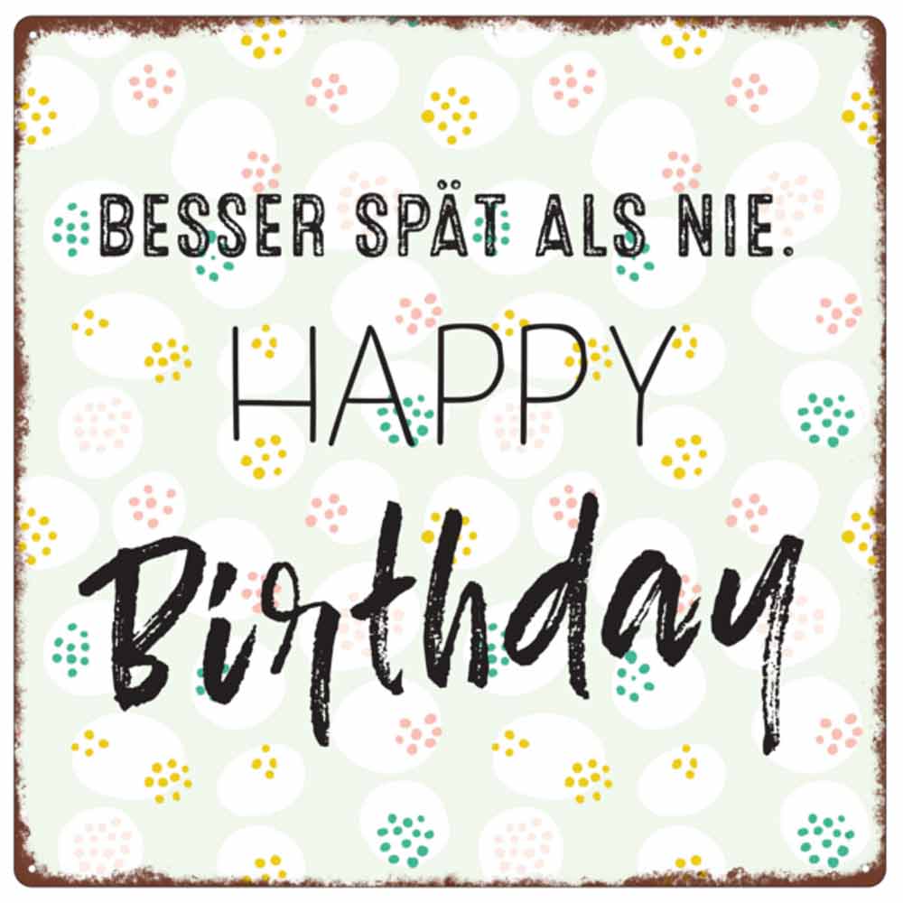 Interluxe Metallschild - Besser spät als nie Happy Birthday