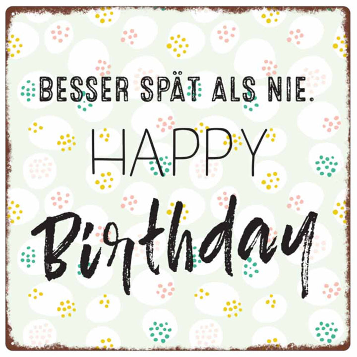 Interluxe Metallschild - Besser spät als nie Happy Birthday