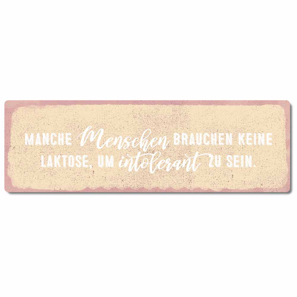 Interluxe Metallschild - Manche Menschen brauchen keine Laktose, um intolerant zu sein