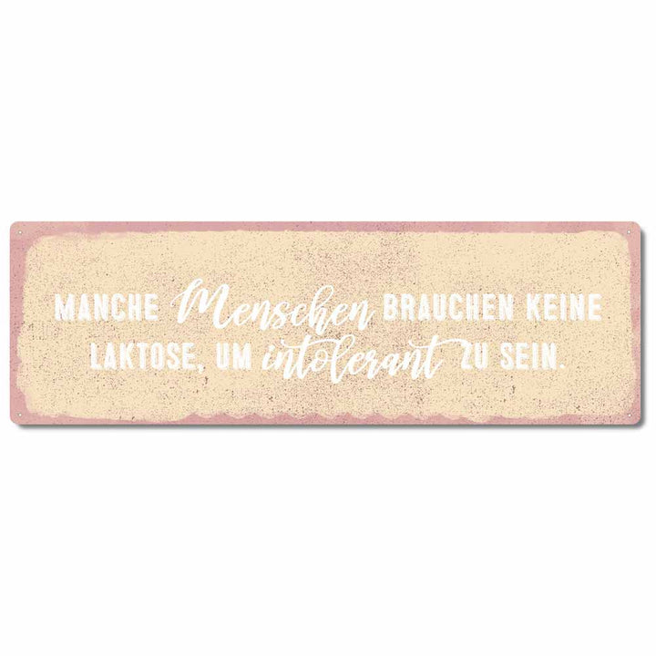 Interluxe Metallschild - Manche Menschen brauchen keine Laktose, um intolerant zu sein