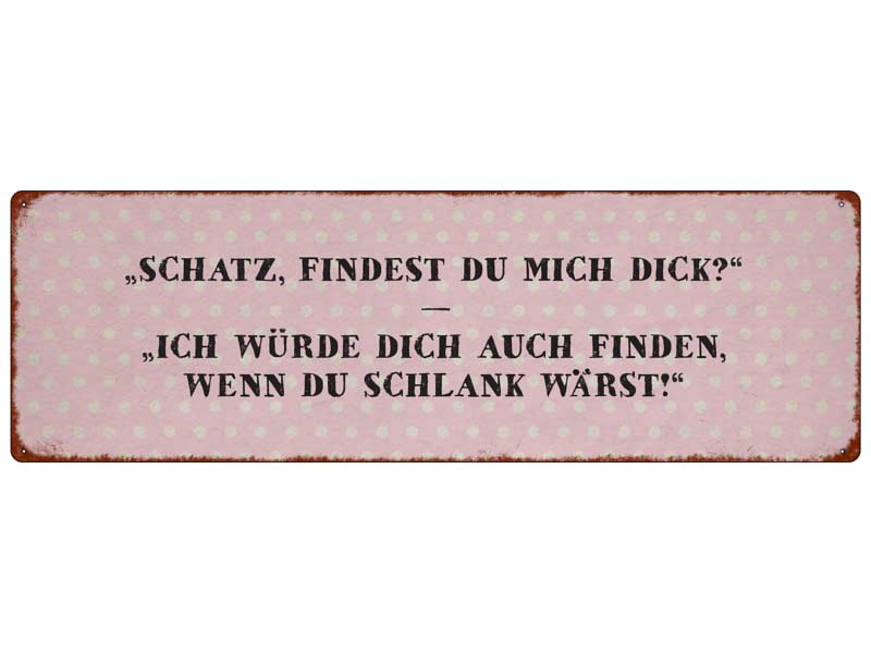 Interluxe Metallschild - Schatz, findest Du mich dick?