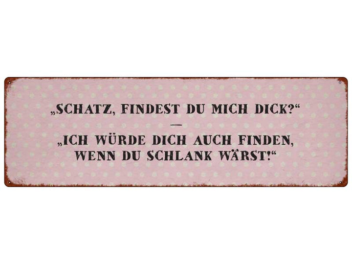 Interluxe Metallschild - Schatz, findest Du mich dick?